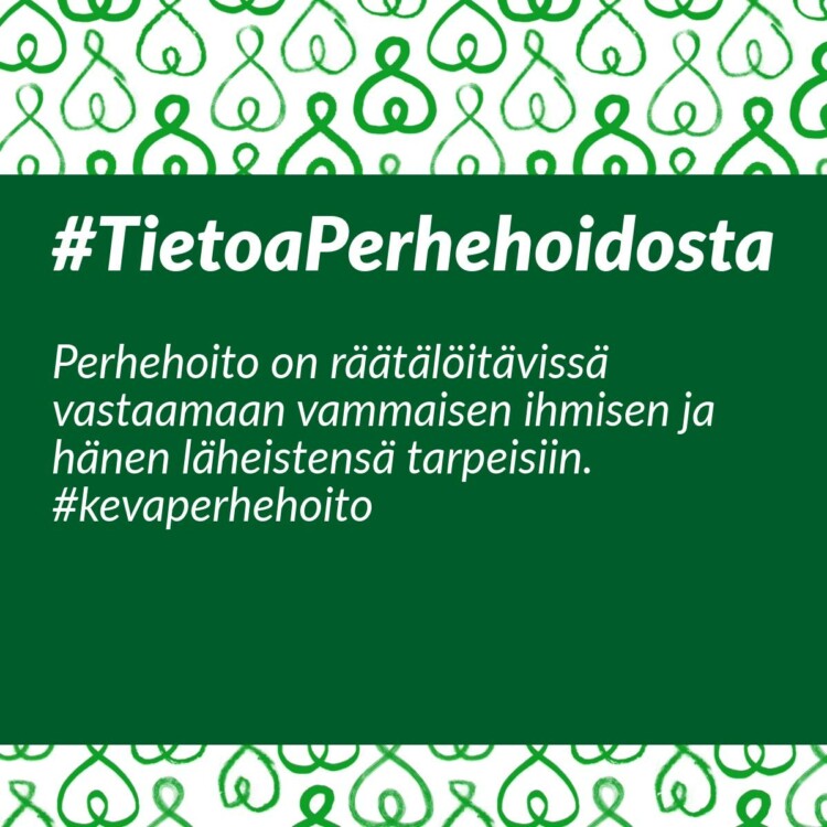 Kuvan teksti: #TietoaPerhehoidosta
Perhehoito on räätälöitävissä vastaamaan vammaisen ihmisen ja hänen läheisensä tarpeisiin.
#kevaperhehoito